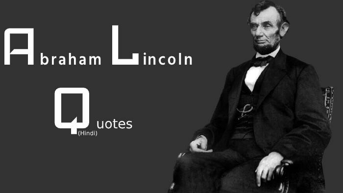 Abraham Lincoln Quotes In Hindi – अब्राहम लिंकन के अनमोल विचार
