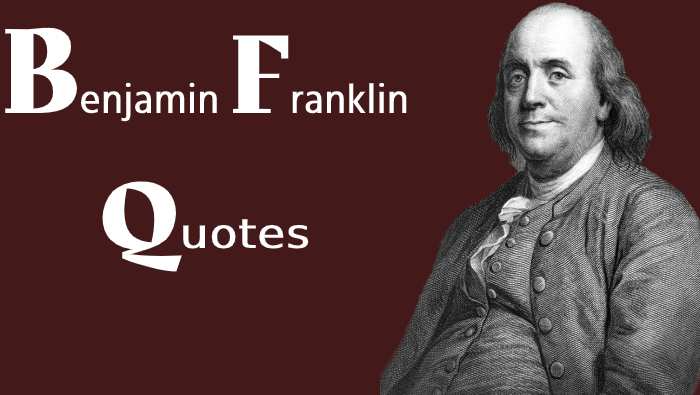 Benjamin Franklin Quotes In Hindi – बैंजामिन फ्रैंकलिन के अनमोल विचार