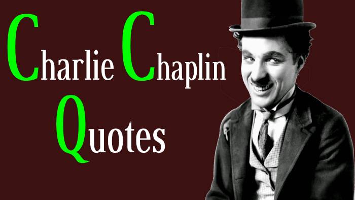 Charlie Chaplin Quotes In Hindi – चार्ली चैपलिन के अनमोल विचार