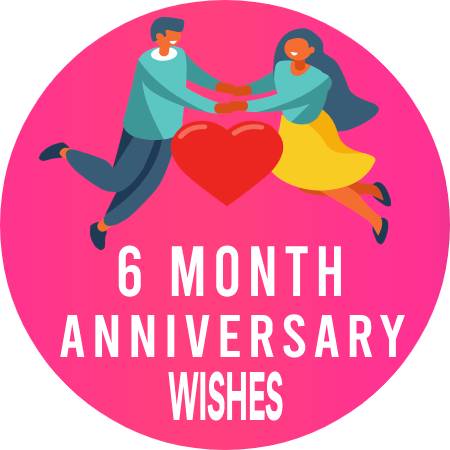 6 Month Anniversary Wishes