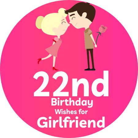 22nd Birthday Wishes for Girlfriend