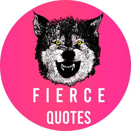 Fierce Quotes