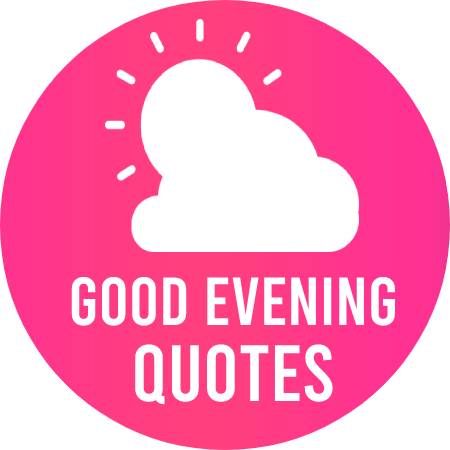 Good Evening Quotes