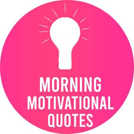 Morning Motivational Quotes