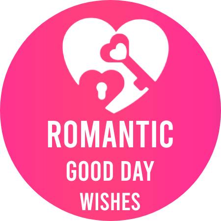 Romantic Good Day Wishes