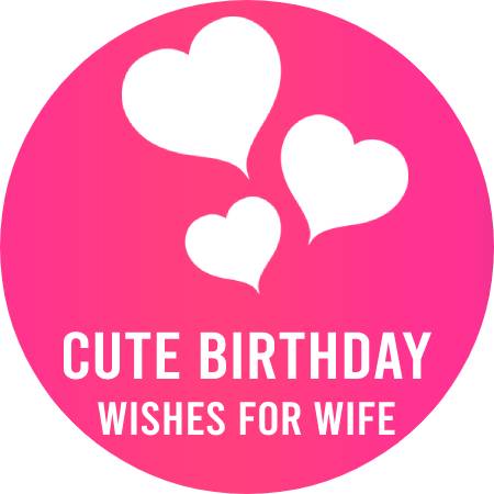Cute Birthday Wishes For Wife