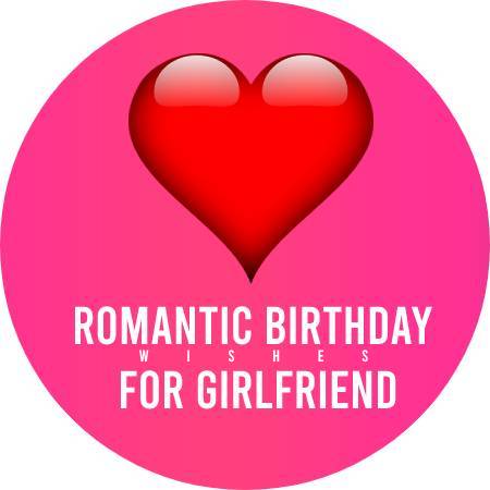 Romantic Birthday Wishes For Girlfriend