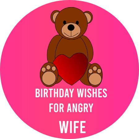 Birthday Wishes For Angry Wife