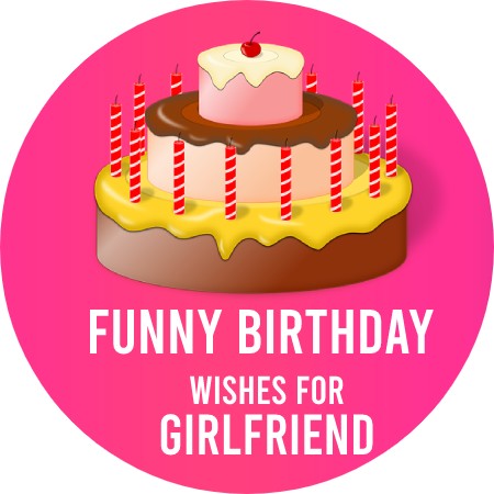 Funny Birthday Wishes For Girlfriend
