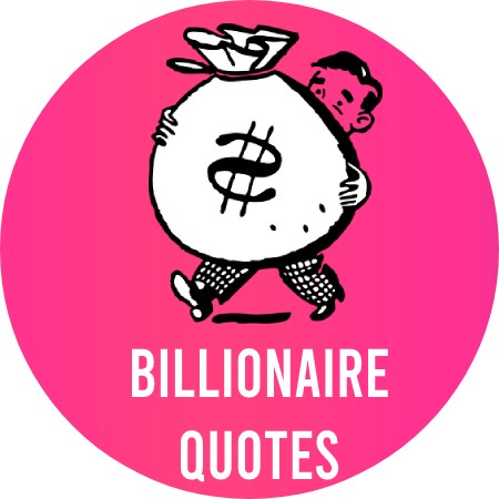 Billionaire Quotes