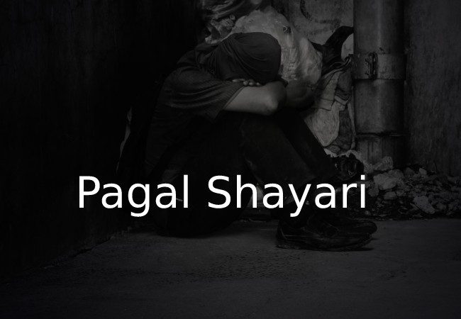 Pagal Shayari