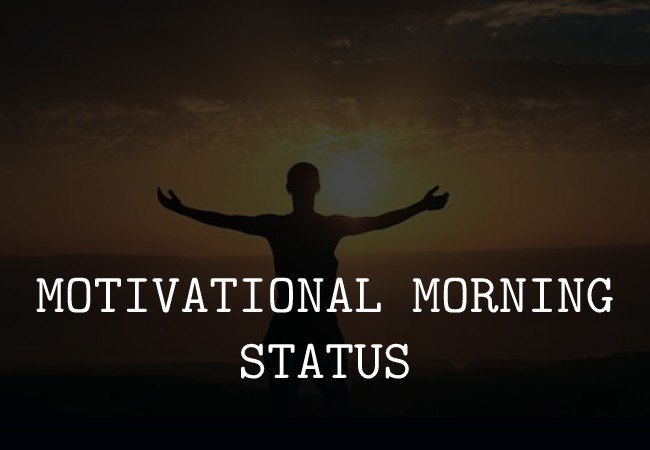 Motivational Morning Status