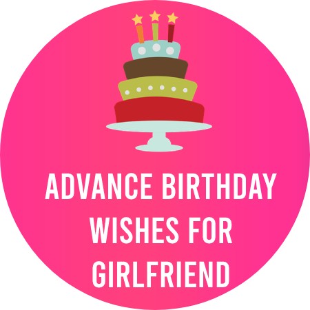 Advance Birthday Wishes for Girlfriend