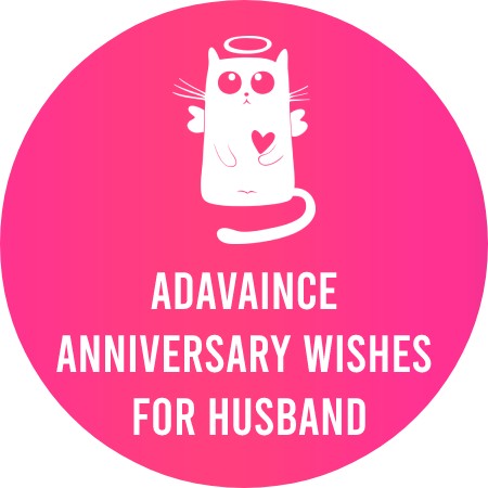 Adavaince Anniversary Wishes for Husband