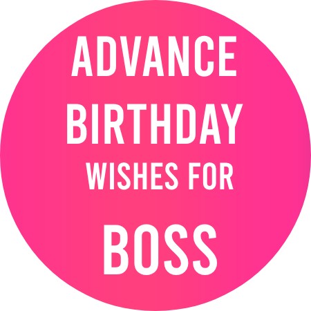 Advance Birthday Wishes For Boss