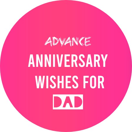 Advance Anniversary Wishes for Dad