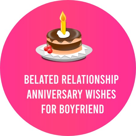 Belated Relationship Anniversary Wishes for Boyfriend