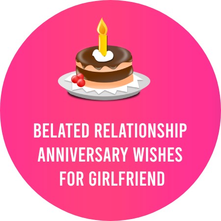 Belated Relationship Anniversary Wishes for Girlfriend