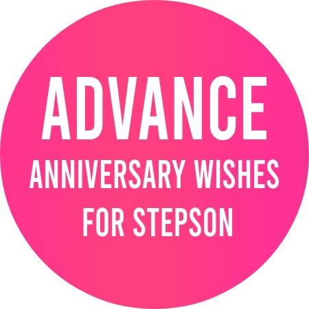 Advance Anniversary Wishes for Stepson