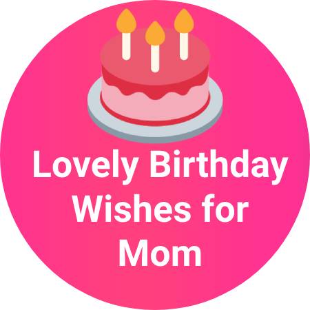 Lovely Birthday Wishes for Mom