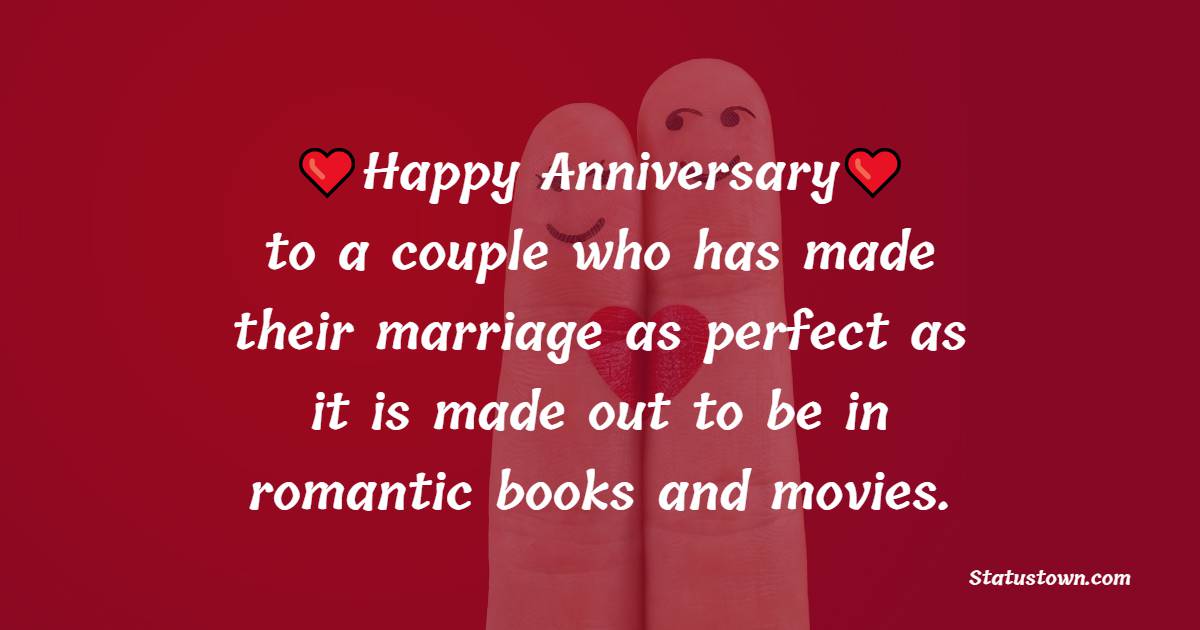 Happy anniversary to a couple who has made their marriage as perfect as it is made out to be in romantic books and movies. - 12th Anniversary Wishes