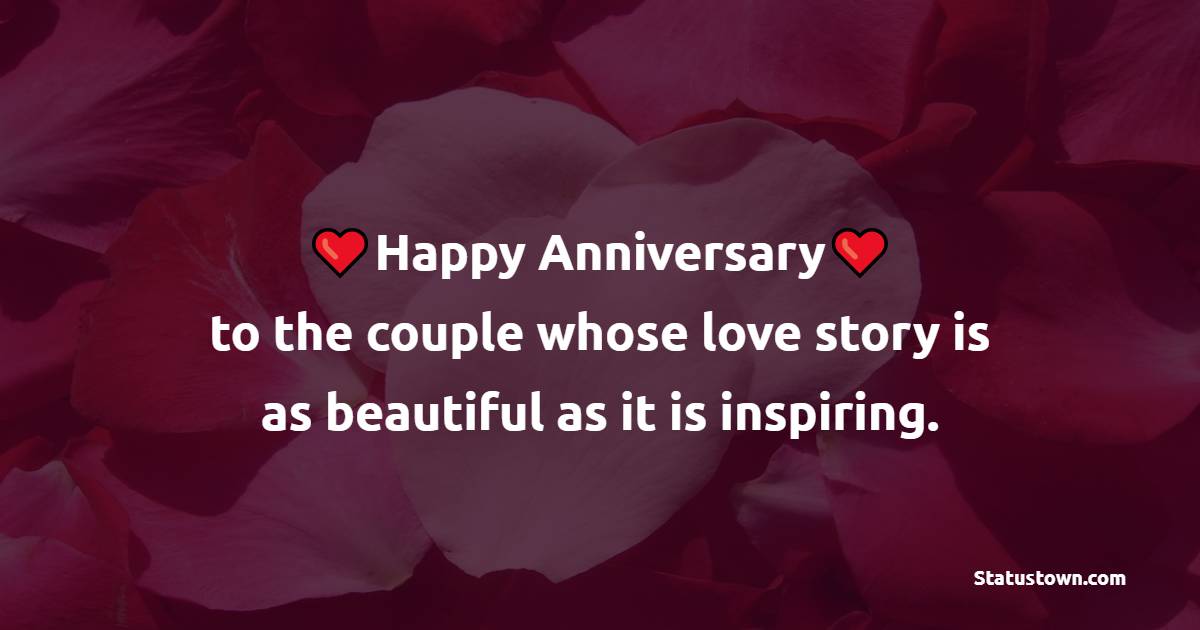 Happy anniversary to the couple whose love story is as beautiful as it is inspiring. - 1st Anniversary Wishes for Brother
