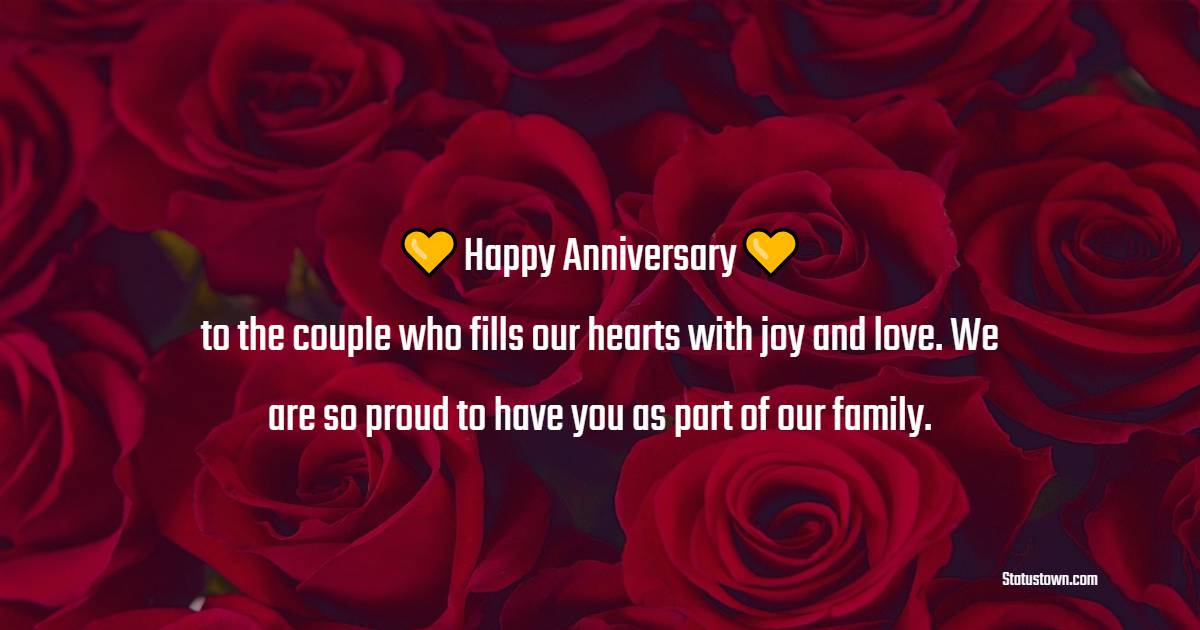 Happy anniversary to the couple who fills our hearts with joy and love. We are so proud to have you as part of our family. - 1st Anniversary Wishes for Brother