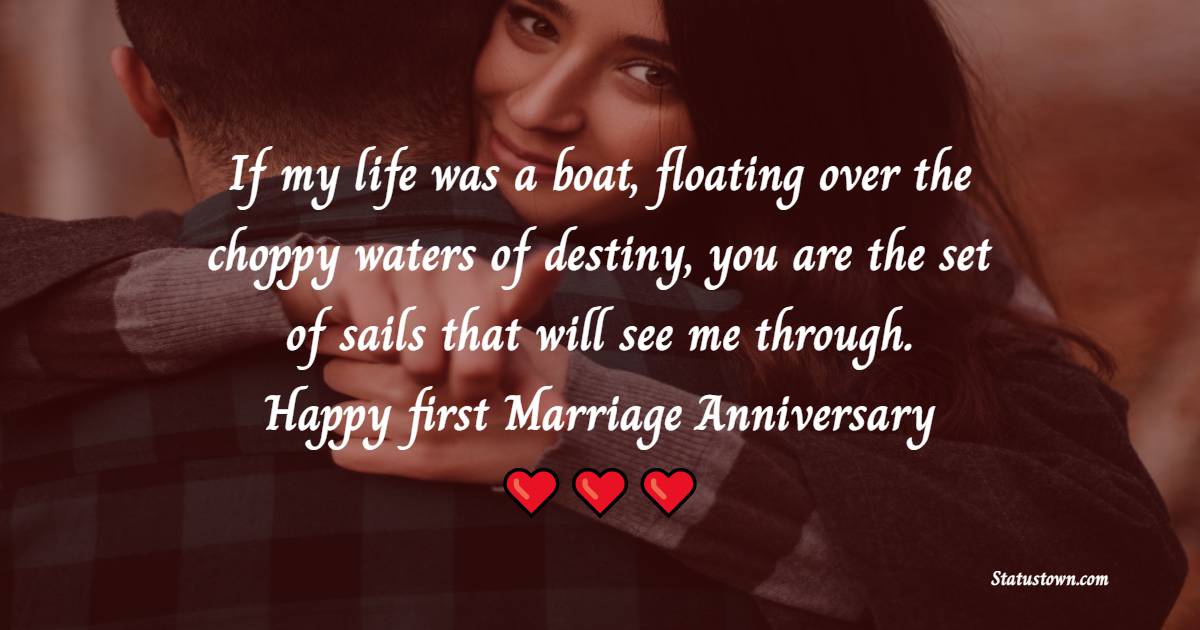 If my life was a boat, floating over the choppy waters of destiny, you ...