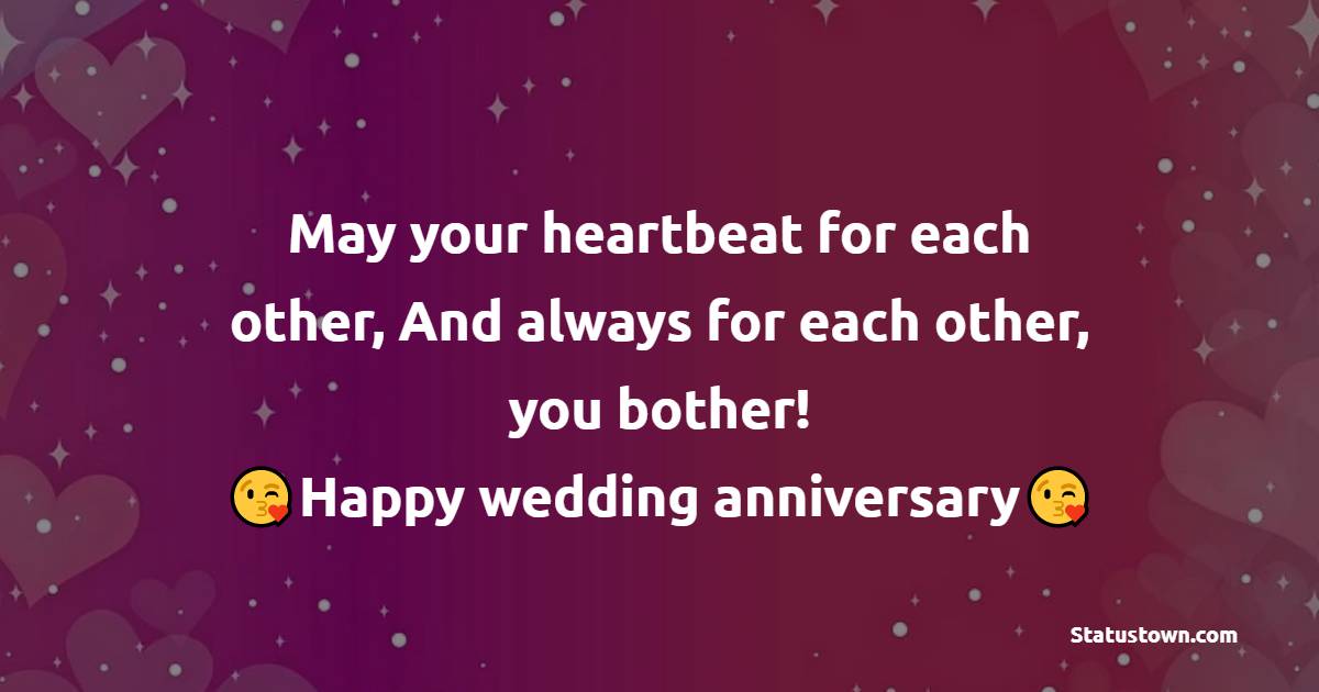May your heartbeat for each other, And always for each other, you bother…!!! Happy wedding anniversary!! - 20th Anniversary Wishes