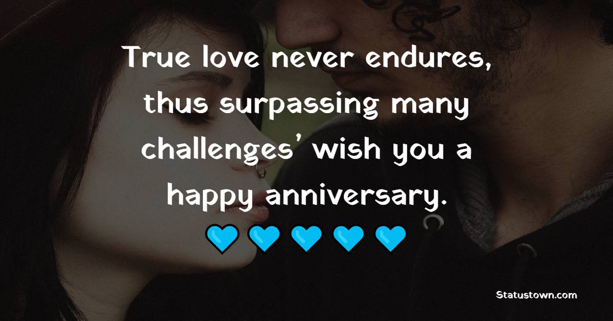 True love never endures, thus surpass many challenges’ wish you a happy anniversary. - 29th Anniversary Wishes