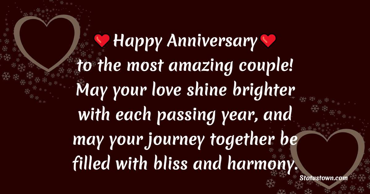 Happy anniversary to the most amazing couple! May your love shine brighter with each passing year, and may your journey together be filled with bliss and harmony. - 2nd Anniversary Wishes for Friends