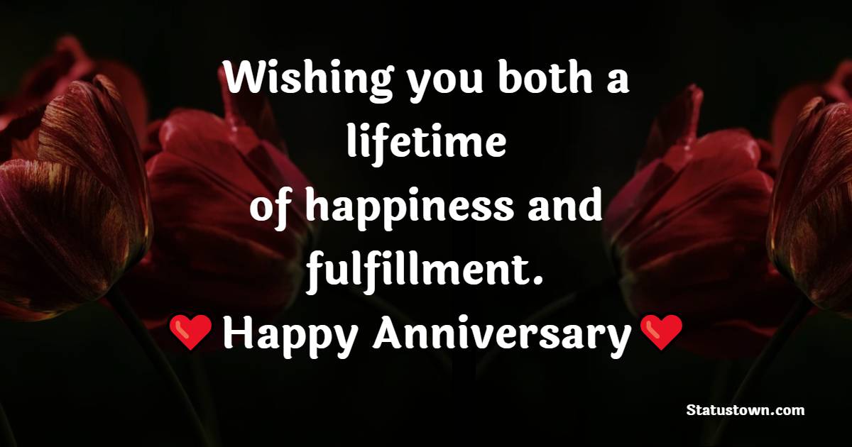 Wishing you both a lifetime of happiness and fulfillment. Happy anniversary, dear friends! - 2nd Anniversary Wishes for Friends