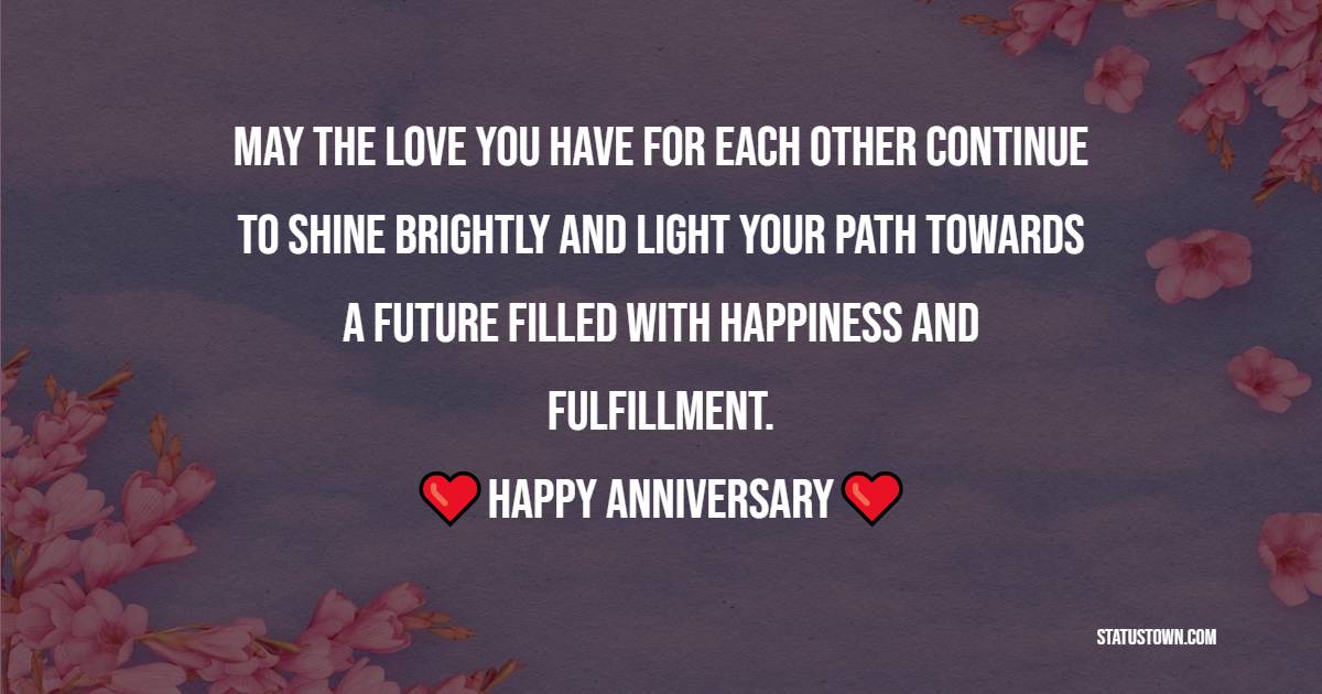 May the love you have for each other continue to shine brightly and light your path towards a future filled with happiness and fulfillment. - 2nd Anniversary Wishes for Granddaughter and Husband
