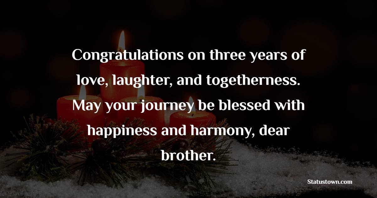 Nice 3rd Anniversary Wishes for Brother