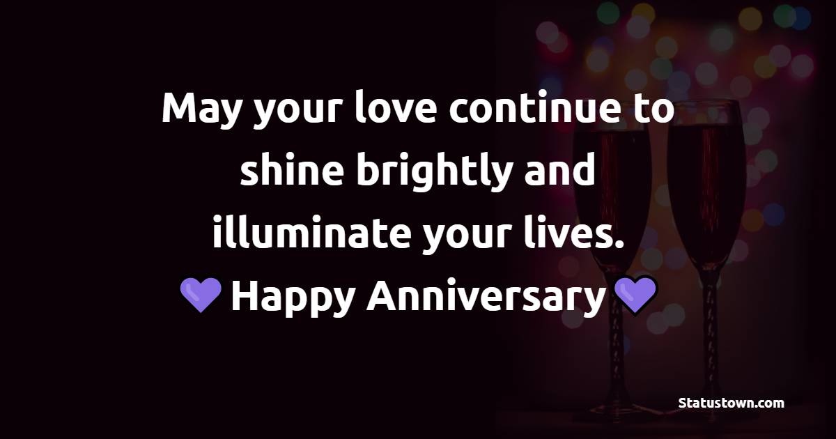 May your love continue to shine brightly and illuminate your lives. Happy anniversary, sis! - 3rd Anniversary Wishes for Sister
