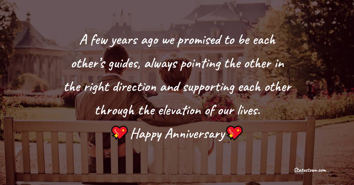 A few years ago we promised to be each other’s guides, always pointing the other in the right direction and supporting each other through the elevation of our lives. Happy Anniversary - 3rd Anniversary Wishes for Husband