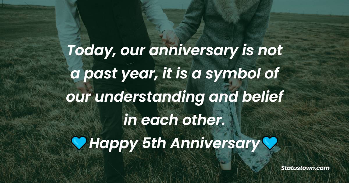 Today Our Anniversary Is Not A Past Year It Is A Symbol Of Our 