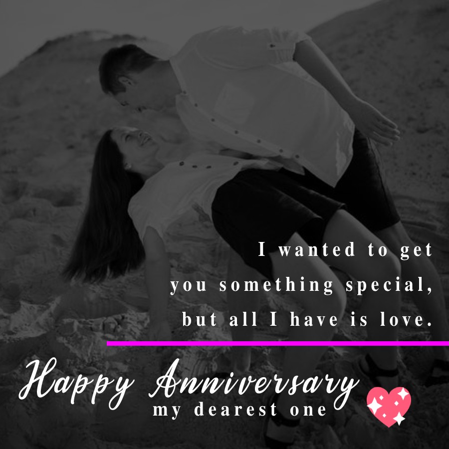 Happy 6th Anniversary. I wanted to get you something special, but all I have is love.