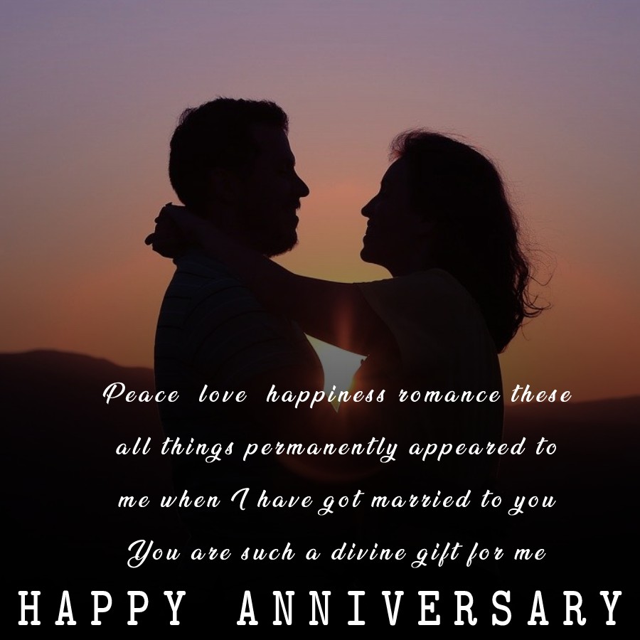 Peace, love, happiness, romance these all things permanently appeared to me when I have got married to you. You are such a divine gift for me. Happy Wedding Anniversary. - 6th Anniversary Wishes