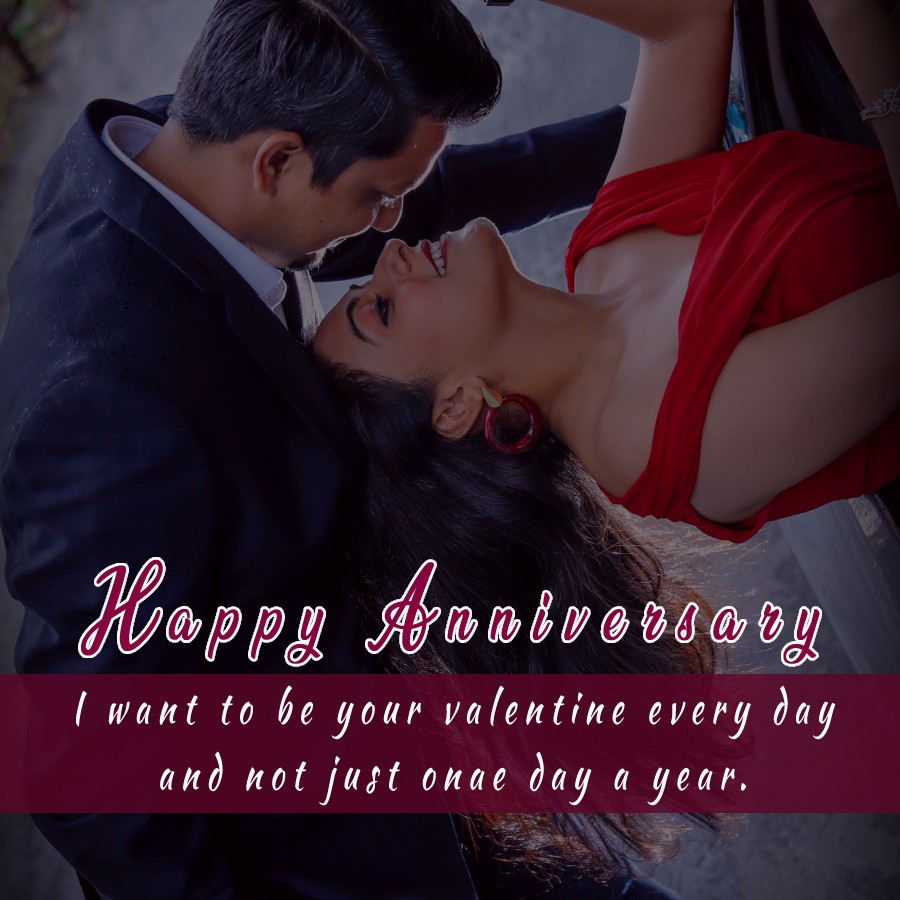 I want to be your valentine every day, and not just one day a year. Happy 6th Anniversary! - 6th Anniversary Wishes