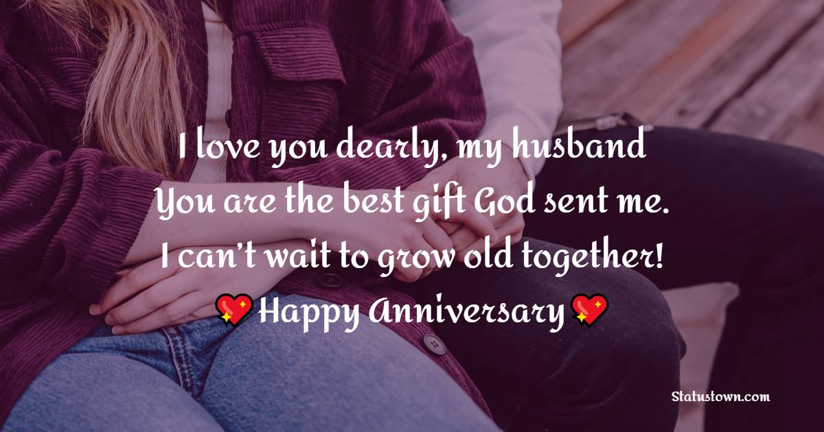 I love you dearly, my husband! You are the best gift God sent me. I can’t wait to grow old together!