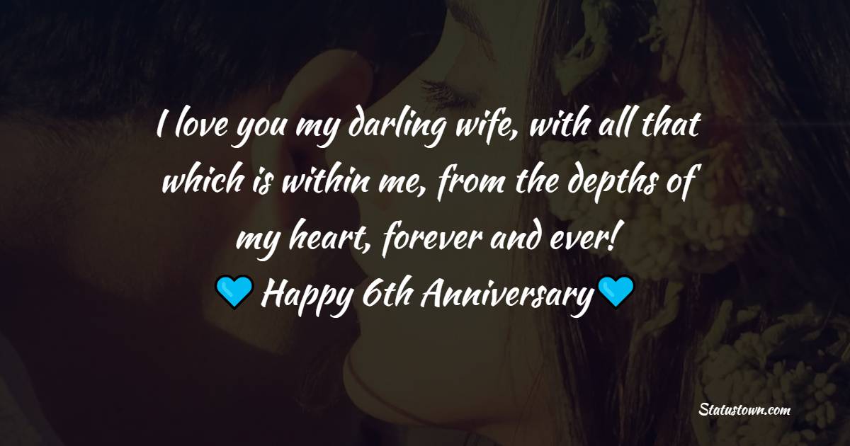 meaningful 6th Anniversary Wishes for Wife