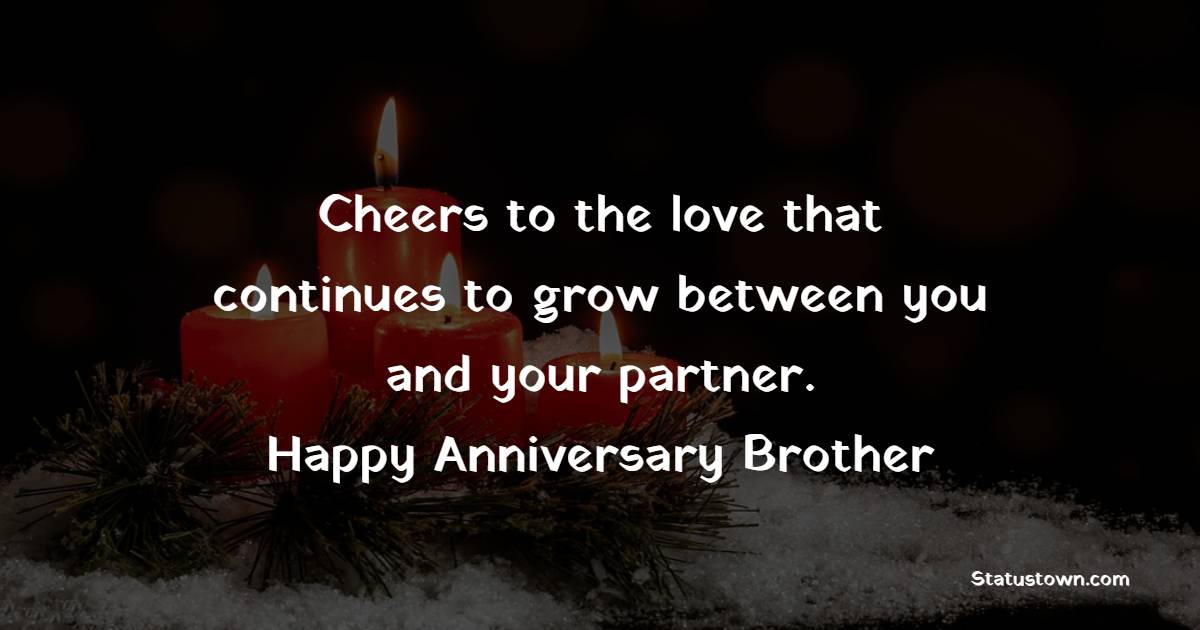 Advance Anniversary wishes for Brother