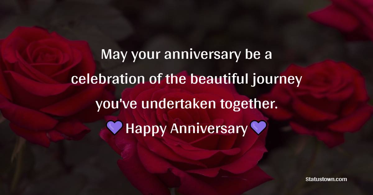 May your anniversary be a celebration of the beautiful journey you've undertaken together. Happy anniversary! - Advance Anniversary wishes for Father and Mother in Law