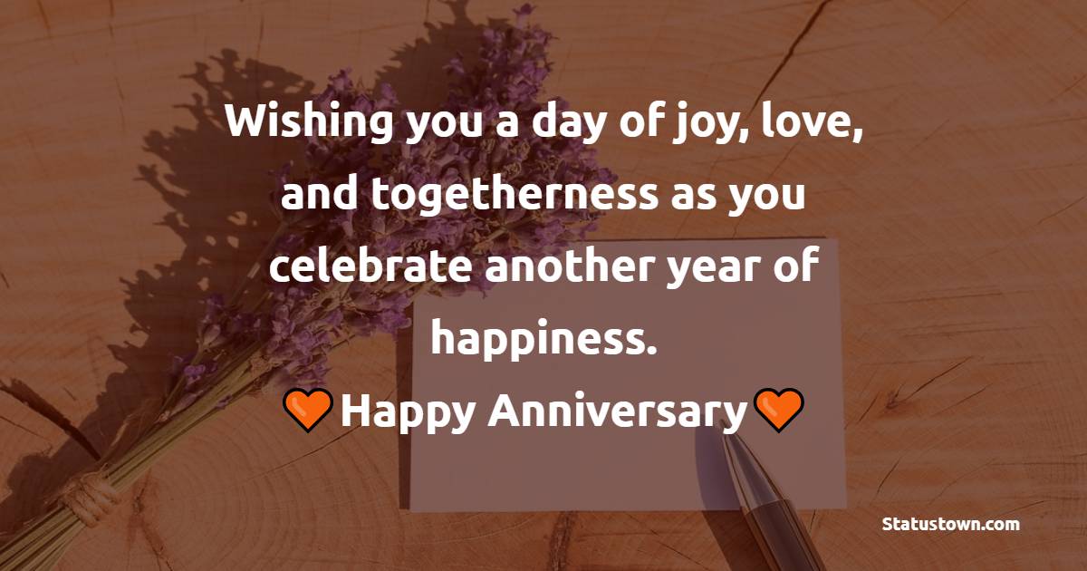 Wishing you a day of joy, love, and togetherness as you celebrate another year of happiness. Happy anniversary! - Advance Anniversary wishes for Father and Mother in Law