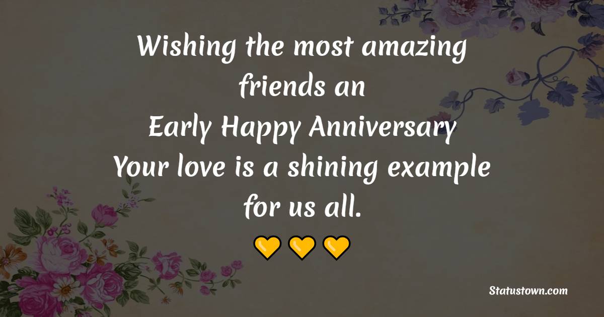 Advance Anniversary wishes for Friends