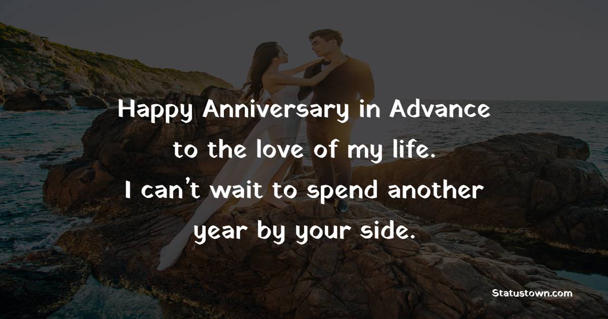 Sweet Advance Anniversary wishes for Husband