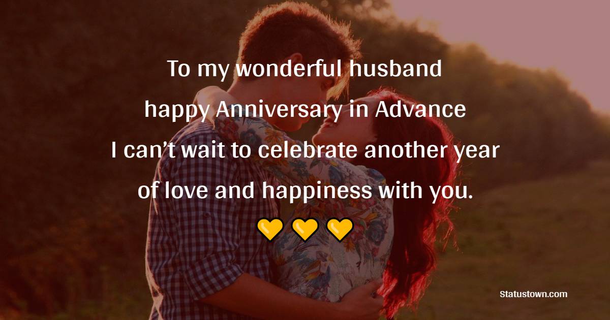 Amazing Advance Anniversary wishes for Husband