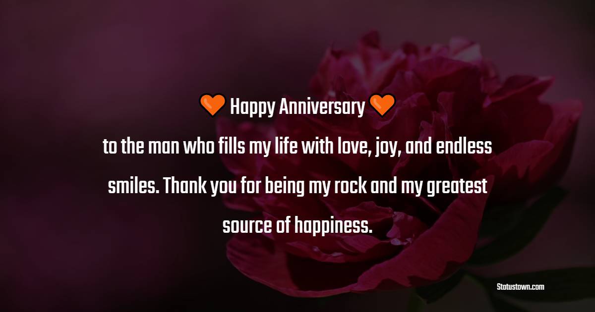 Happy anniversary to the man who fills my life with love, joy, and endless smiles. Thank you for being my rock and my greatest source of happiness. - Advance Relationship Anniversary Wishes for Boyfriend