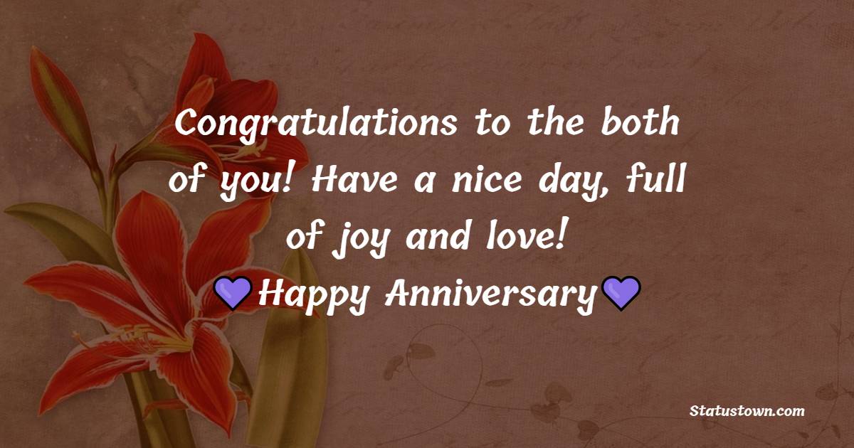 Congratulations to the both of you! Have a nice day, full of joy and love! - Anniversary Wishes For Colleague